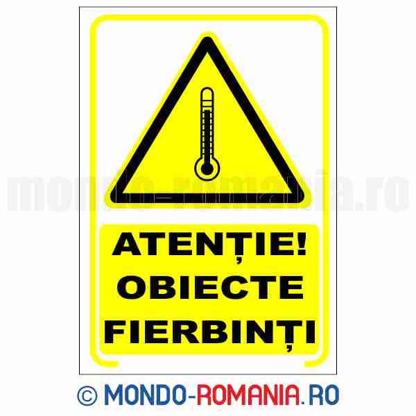 ATENTIE! OBIECTE FIERBINTI - indicator de securitate de avertizare pentru protectia muncii